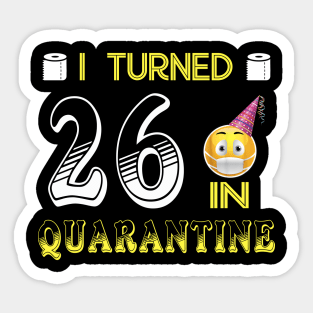 I Turned 26 in quarantine Funny face mask Toilet paper Sticker